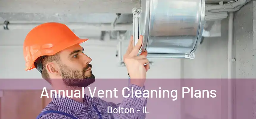  Annual Vent Cleaning Plans Dolton - IL