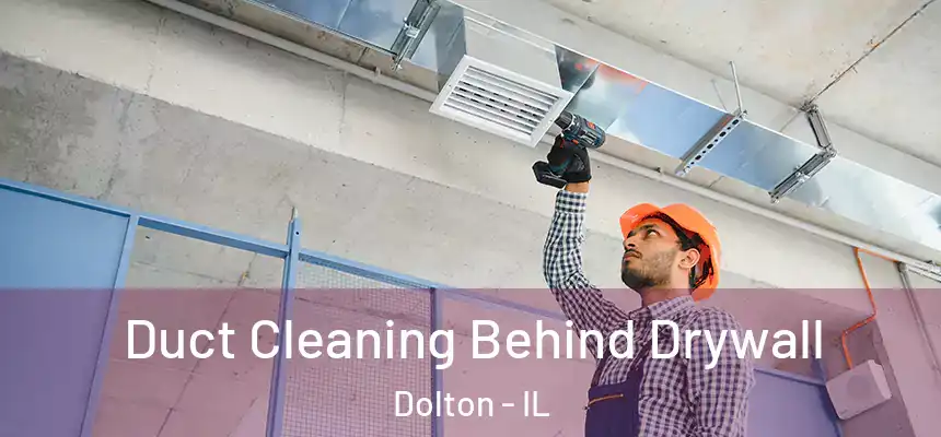  Duct Cleaning Behind Drywall Dolton - IL