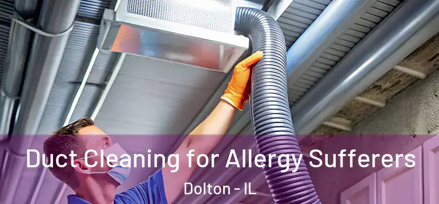  Duct Cleaning for Allergy Sufferers Dolton - IL