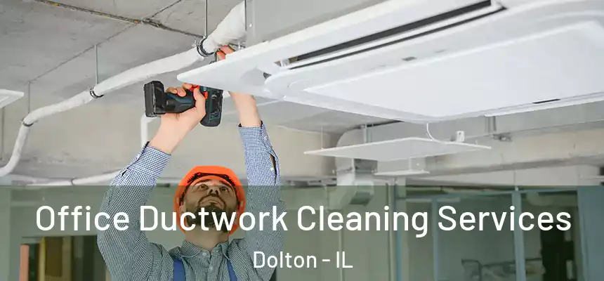  Office Ductwork Cleaning Services Dolton - IL