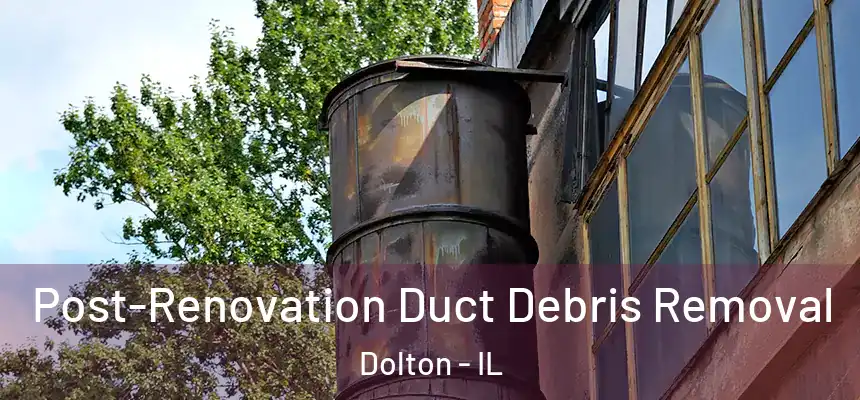 Post-Renovation Duct Debris Removal Dolton - IL